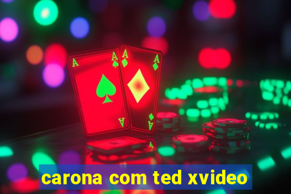 carona com ted xvideo